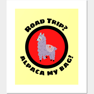 Road Trip? Alpaca My Bag - Alpaca Pun Posters and Art